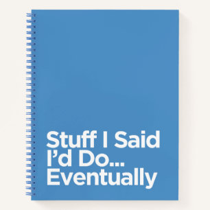 Funny Procrastination "Stuff I Said I’d Do" Notebook