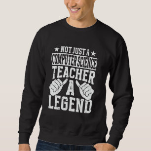Funny Profession Quote Computer Science Teacher Sweatshirt