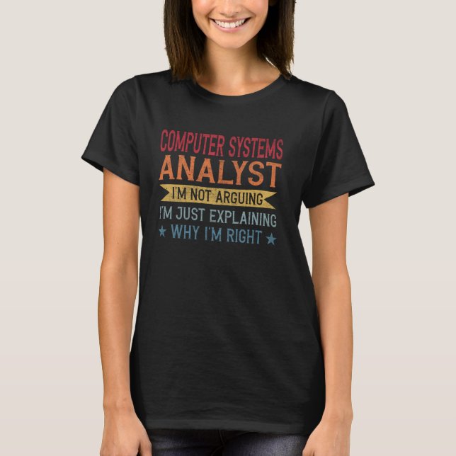 Funny Profession Quote Computer Systems Analyst T-Shirt (Front)