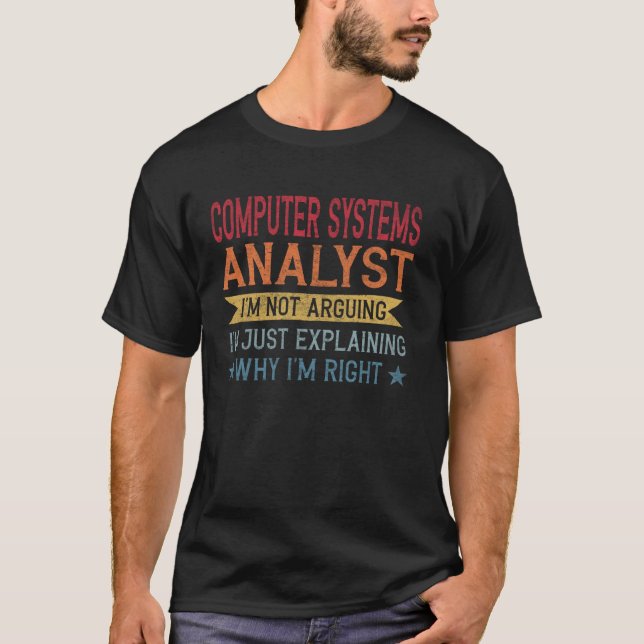 Funny Profession Quote Computer Systems Analyst T-Shirt (Front)