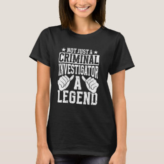 Funny Profession Quote Criminal Investigator T-Shirt