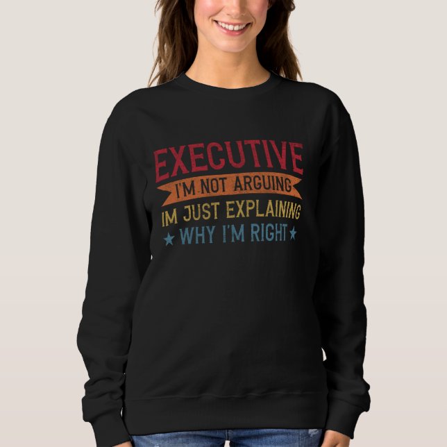 Funny Profession Quote Executive Sweatshirt (Front)