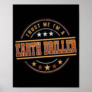 Funny Profession Quote Im A Earth Driller T Shirt Poster