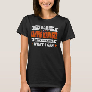 Funny Profession Quote I'm A Gaming Manager T-Shirt