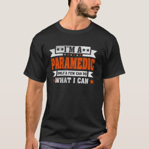 Funny Profession Quote I'm A Paramedic T-Shirt