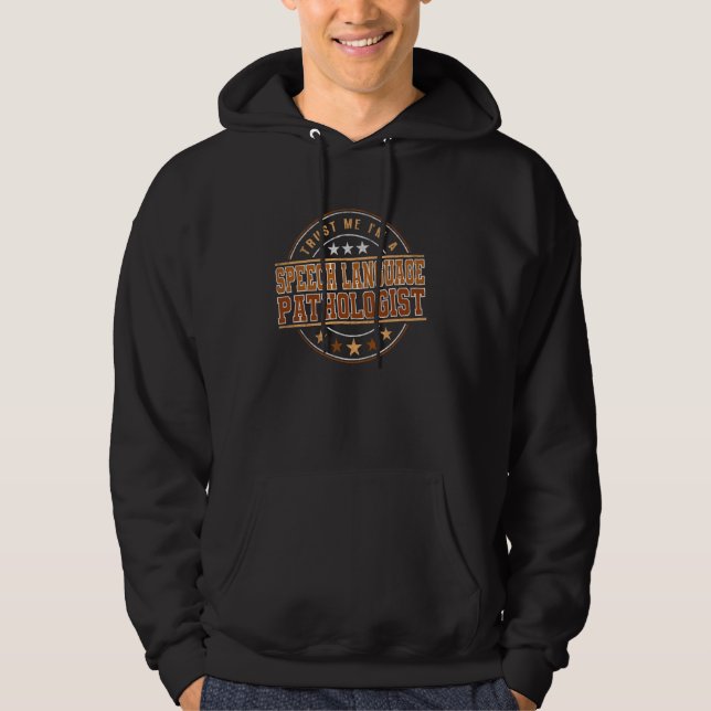Funny Profession Quote Im A Speech Language Pathol Hoodie (Front)