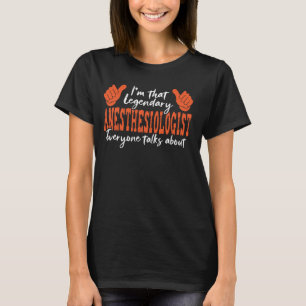 Funny Profession Quote Legendary Anaesthesiologist T-Shirt