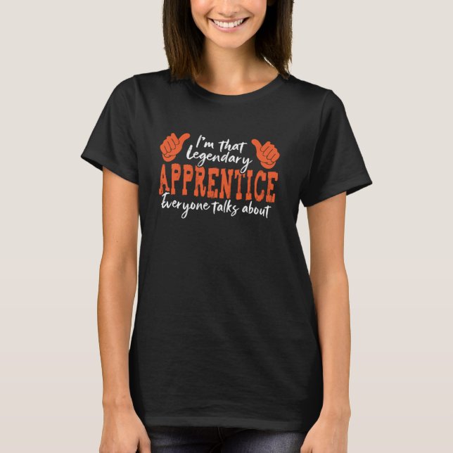 Funny Profession Quote Legendary Apprentice 1 T-Shirt (Front)