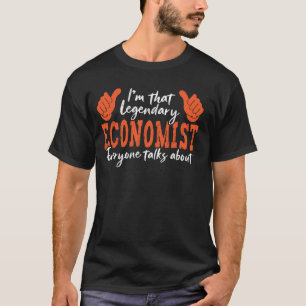 Funny Profession Quote Legendary Economist T-Shirt