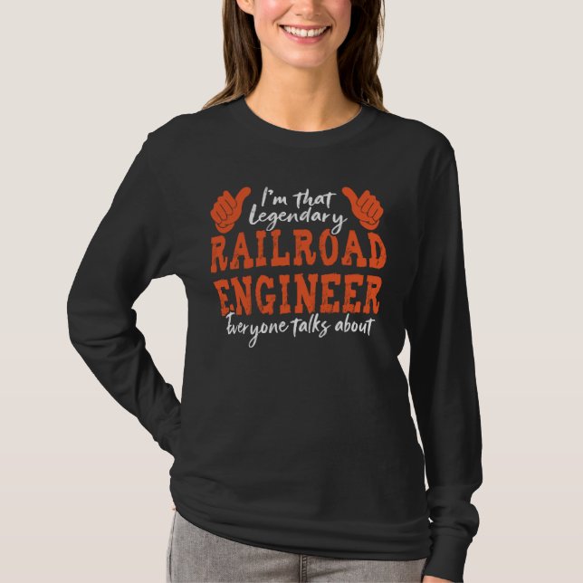 Funny Profession Quote Legendary Railroad Engineer T-Shirt (Front)
