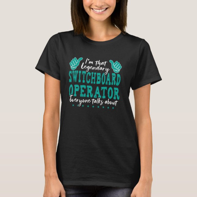Funny Profession Quote Legendary Switchboard Opera T-Shirt (Front)