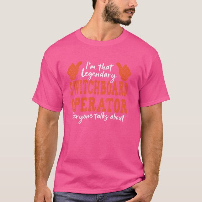 Funny Profession Quote Legendary Switchboard Opera T-Shirt (Front)