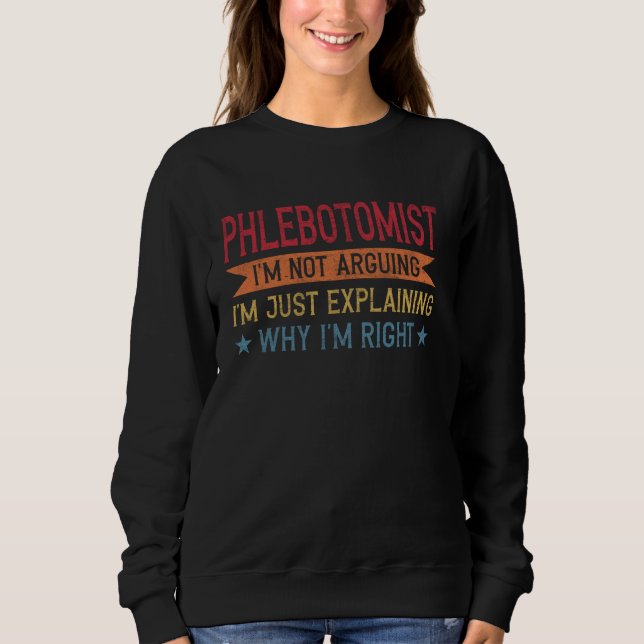 Funny Profession Quote Phlebotomist Sweatshirt (Front)