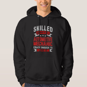 Funny Profession Quote Skilled Automotive Mechanic Hoodie