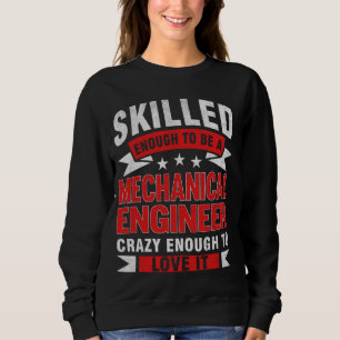 Funny Profession Quote Skilled Mechanical Engineer Sweatshirt
