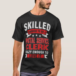Funny Profession Quote Skilled Postal Service Cler T-Shirt
