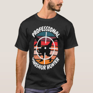 Funny Professional dinosaur hunter kids teens & ad T-Shirt