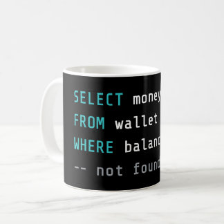 Funny Programmer Broke Joke SQL Code Geek Coffee Mug