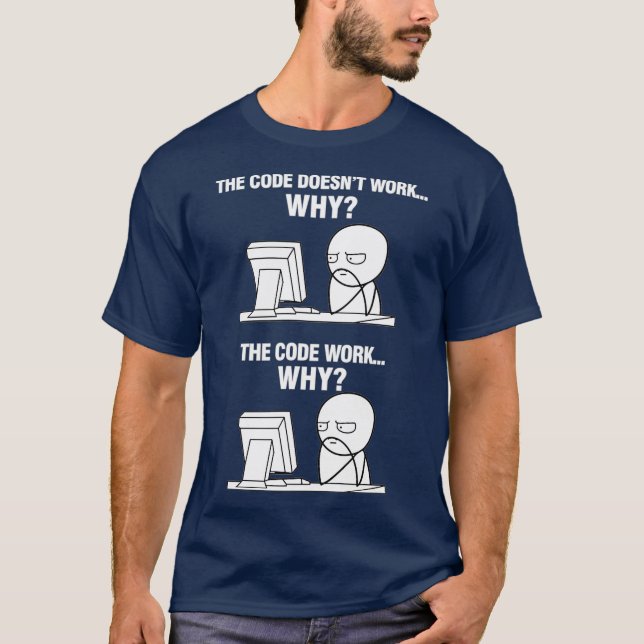 Funny Programmer Programming Code Works Why Meme T-Shirt (Front)