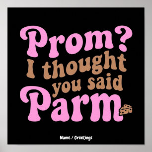 Funny Prom? I Thought You Said Parm Aesthetic Food Poster