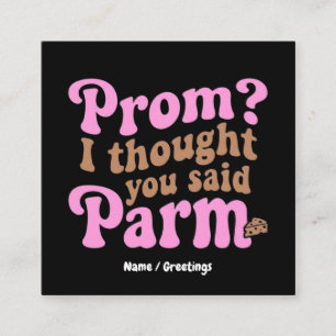 Funny Prom? I Thought You Said Parm Aesthetic Food Square Business Card