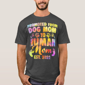 Funny Promoted From Dog Mum To Human Mum Est  T-Shirt