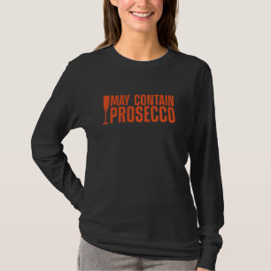 Funny Prosecco Art Men Women Wine Drinkers Prosecc T-Shirt