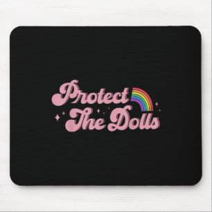 Funny Protect The Dolls Trans Lgbt Equality For Me Mouse Pad