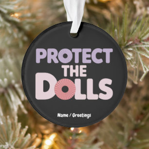 Funny Protect the Dolls: Trans Women Solidarity Ornament