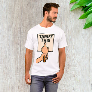Funny Protest Sign Tariff This Middle Finger  T-Shirt
