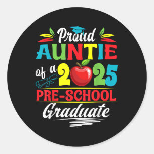Funny Proud Auntie Of A Cl Of 2025 Pre-school Grad Classic Round Sticker