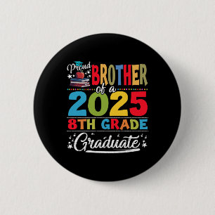 Funny Proud Brother Of A Cl Of 2025 8th Grade Grad 6 Cm Round Badge