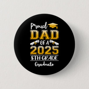 Funny Proud Dad Of A Cl Of 2025 8th Grade Graduate 6 Cm Round Badge