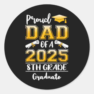 Funny Proud Dad Of A Cl Of 2025 8th Grade Graduate Classic Round Sticker