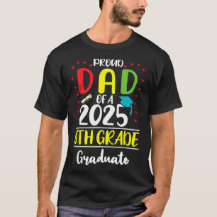 Funny Proud Dad Of A Cl Of 2025 8th Grade Graduate T-Shirt