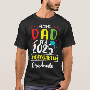 Funny Proud Dad Of A Cl Of 2025 Kindergarten Gradu T-Shirt