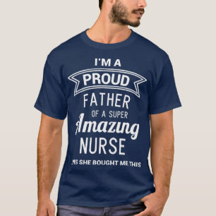 Funny Proud Dad of Nurse Fathers Day Gift from Dau T-Shirt