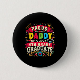 Funny Proud Daddy Of A Cl Of 2025 5th Grade Gradua 6 Cm Round Badge