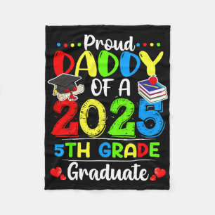 Funny Proud Daddy Of A Cl Of 2025 5th Grade Gradua Fleece Blanket