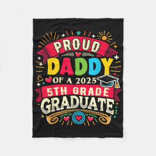 Funny Proud Daddy Of A Cl Of 2025 5th Grade Gradua Fleece Blanket