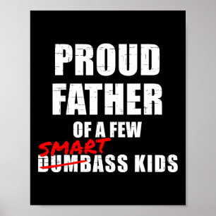Funny Proud Father Of A Few Smart Kids Not Dumbyss Poster