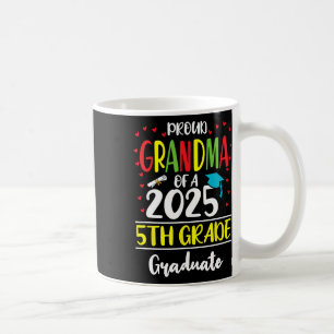 Funny Proud Grandma Of A Cl Of 2025 5th Grade Grad Coffee Mug