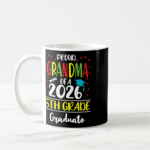 Funny Proud Grandma Of A Cl Of 2026 5th Grade Grad Coffee Mug