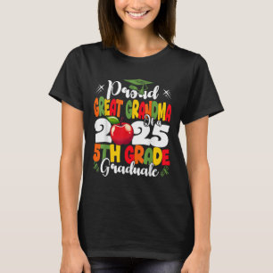 Funny Proud Great Grandma Cl Of 2025 5th Grade Gra T-Shirt