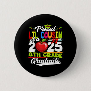 Funny Proud Lil Cousin Of A Cl Of 2025 8th Grade G 6 Cm Round Badge