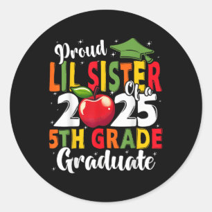 Funny Proud Lil Sister Of A Cl Of 2025 5th Grade G Classic Round Sticker