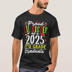 Funny Proud Lil Sister Of A Cl Of 2025 8th Grade G T-Shirt
