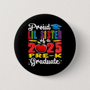 Funny Proud Lil Sister Of A Cl Of 2025 Pre-k Gradu 6 Cm Round Badge