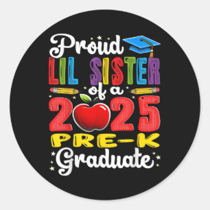Funny Proud Lil Sister Of A Cl Of 2025 Pre-k Gradu Classic Round Sticker