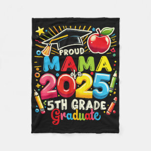 Funny Proud Mama Of A Cl Of 2025 5th Grade Graduat Fleece Blanket